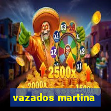 vazados martina